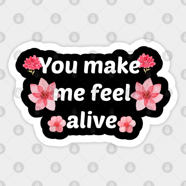 You make me feel alive Sticker by Coolthings